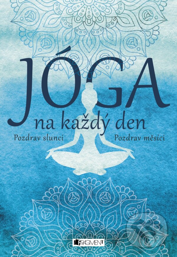 Levně Jóga na každý den (Pozdrav slunci. Pozdrav měsíci.) - kniha z kategorie Individuálne športy