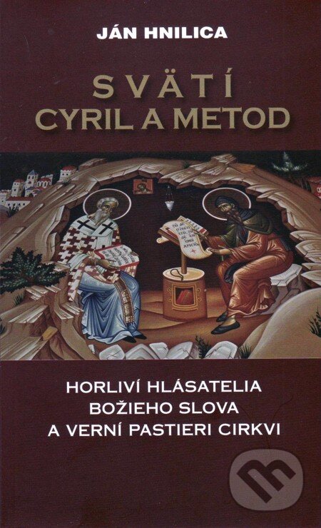 Svätí Cyril a Metod - Ján Hnilica, Vydavateľstvo Spolku slovenských spisovateľov, 2012
