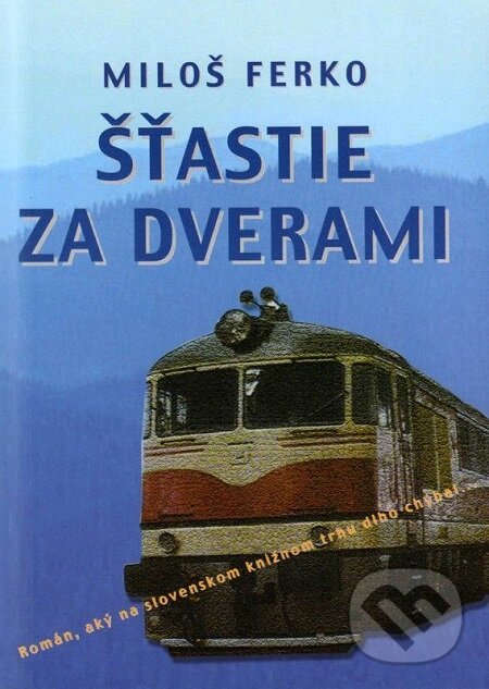 Šťastie za dverami - Miloš Ferko, Vydavateľstvo Spolku slovenských spisovateľov, 2007