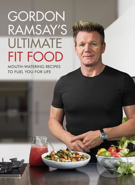 Levně Gordon Ramsay's Ultimate Fit Food (Mouth-Watering Recipes to Fuel you for Life) - kniha z kategorie Diéty a zdravá výživa