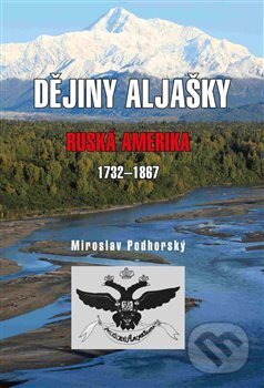 Levně Dějiny Aljašky - Miroslav Podhorský - kniha z kategorie História