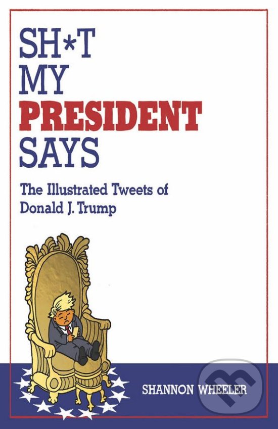 Kniha Sh*t My President Says