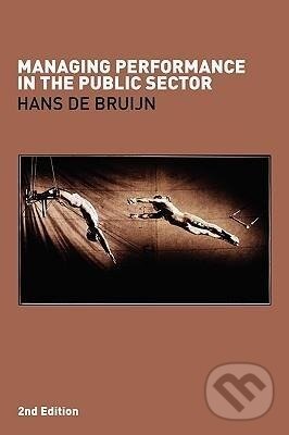 Kniha: Managing Performance in the Public Sector (Hans de Bruijn). Routledge, 2006