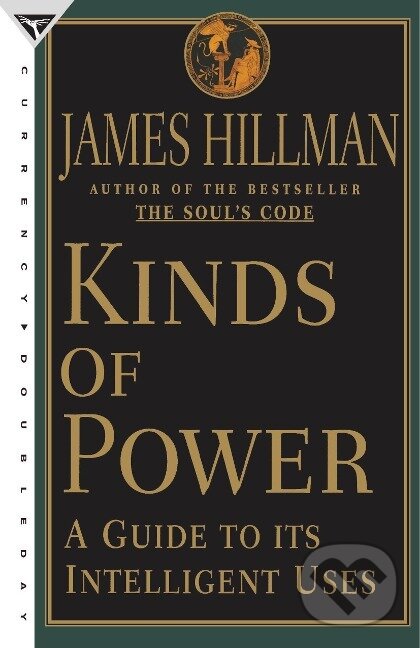 Kniha: Kinds of Power (James Hillman). Crown, 1997
