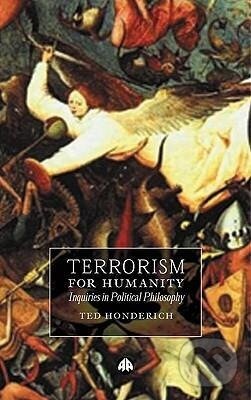 Kniha: Terrorism For Humanity (Ted Honderich). Pluto Press, 2003