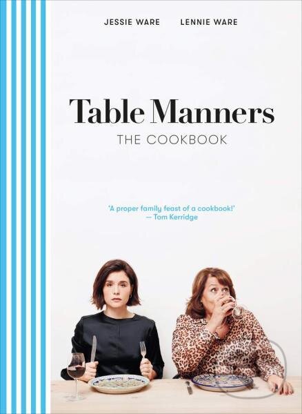 Levně Table Manners: The Cookbook - Jessie Ware, Lennie Ware - kniha z kategorie Kuchárky