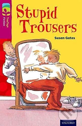 Levně Oxford Reading Tree TreeTops Fiction 10 More Pack A Stupid Trousers