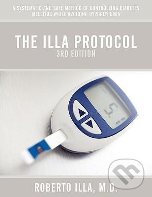 Kniha: The Illa Protocol 3rd Edition (M. D. Roberto Illa). AuthorHouse, 2010
