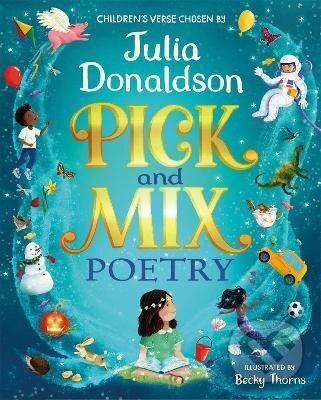 Levně Pick and Mix Poetry: Children´s verse chosen by Julia Donaldson: A stunning gift collection, perfect for every bookshelf