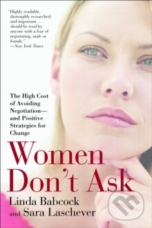 Kniha: Women Don't Ask (Linda Babcock a Sara Laschever). Bantam Press, 2007