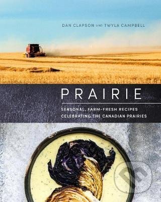 Levně Prairie: Seasonal, Farm-Fresh Recipes Celebrating the Canadian Prairies