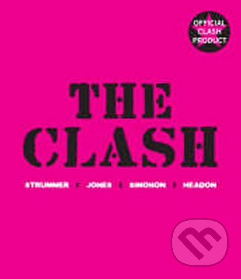 Kniha: The Clash: Strummer, Jones, Simonon, Headon (autorů kolektiv). Atlantic Books, 2008
