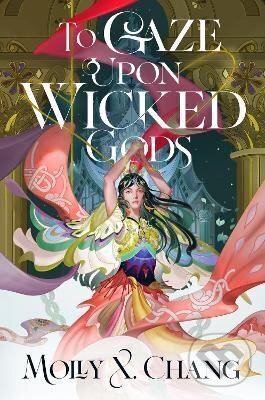 Levně To Gaze Upon Wicked Gods - X. Molly Chang