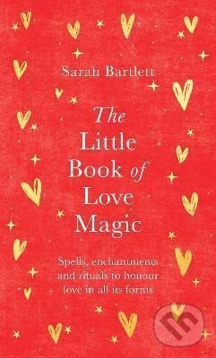 Levně The Little Book of Love Magic: Spells, enchantments and rituals to honour love in all its forms