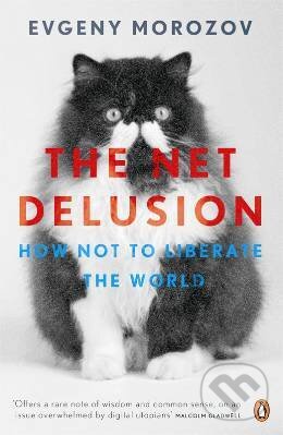 Kniha: The Net Delusion (Evgeny Morozov)