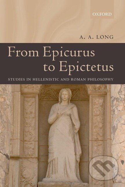 Kniha: From Epicurus to Epictetus (A. A. Long). OUP Oxford, 2006