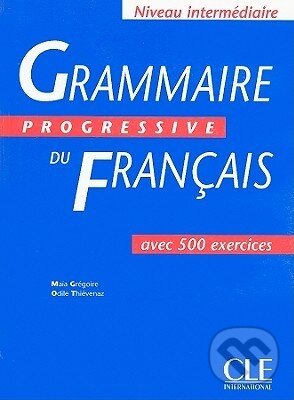 Kniha: Grammaire Progressive Du Francais: Avec 500 Exercices (Cle International). Cle International, 1995