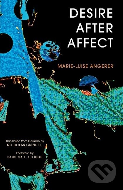 Kniha: Desire After Affect (Marie-Luise Angerer). Rowman & Littlefield, 2014