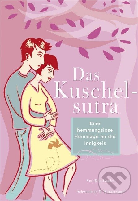 Kniha: Das Kuschelsutra (Rob Grader). Schwarzkopf + Schwarzkopf, 2011