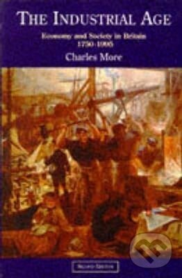 Kniha: The Industrial Age (Charles More). Routledge, 1997