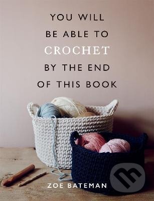 Levně You Will Be Able to Crochet by the End of This Book - kniha z kategorie Hobby