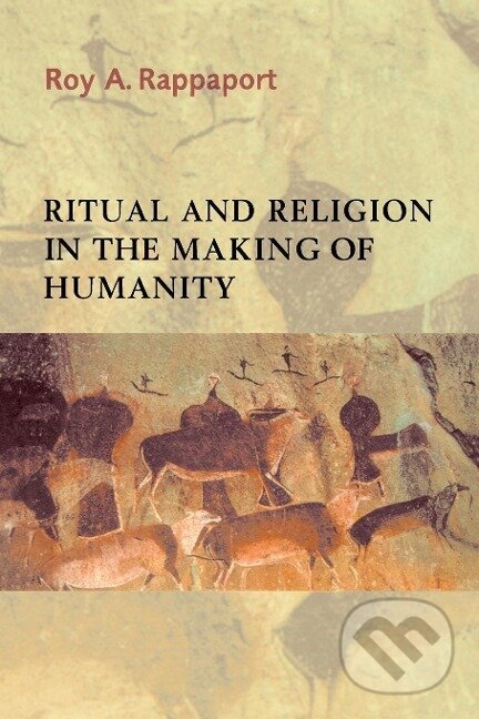 Levně Ritual and Religion in the Making of Humanity - Roy A. Rappaport - kniha z kategorie Sociológia
