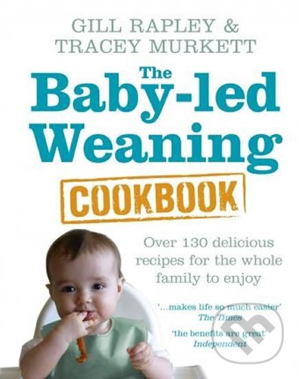 Levně The Baby-led Weaning Cookbook : Over 130 - Gill Rapleyová, Tracey Murkettová