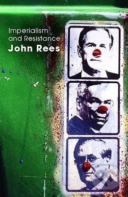Kniha: Rees, J: Imperialism and Resistance (John Rees). Routledge, 2006