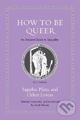 How to Be Queer: An Ancient Guide to Sexuality koupíte na Martinus.cz