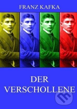 Kniha: Der Verschollene (Amerika) (Franz Kafka). , 2016
