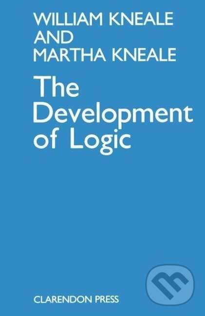 Kniha: The Development of Logic (William Kneale). OUP Oxford, 1985
