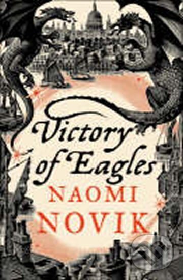 Kniha: Victory of Eagles (Naomi Novik). , 2009