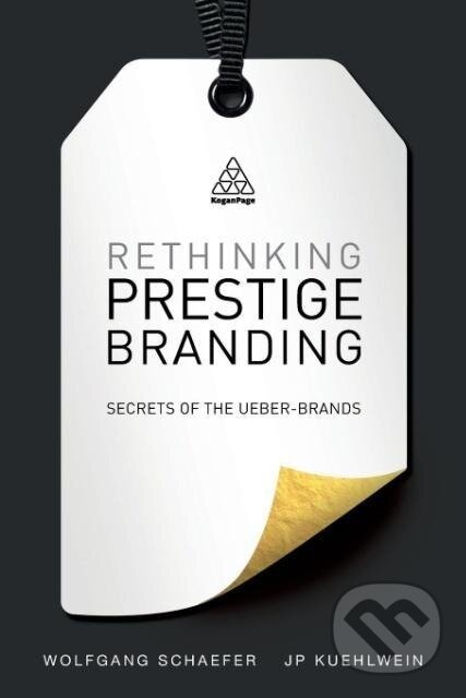 Kniha: Rethinking Prestige Branding (Wolfgang Schaefer). Kogan Page, 2015