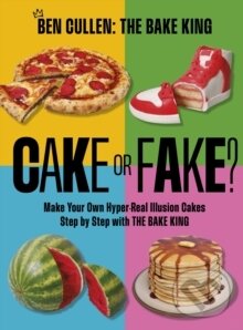 Levně Cake or Fake? (Make Your Own Hyper-Real Illusion Cakes Step by Step with The Bake King) - kniha z kategorie Kuchárky