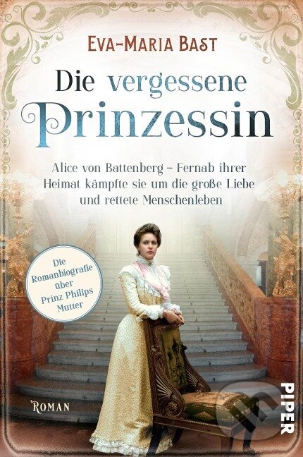 Kniha: Die vergessene Prinzessin (Eva-Maria Bast). Piper, 2021