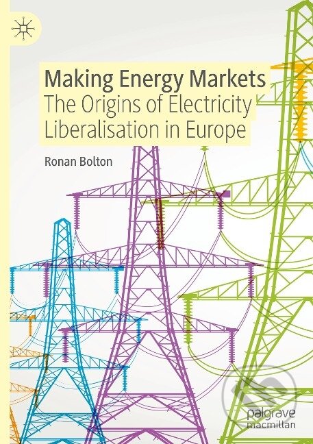 Kniha: Making Energy Markets (Ronan Bolton). Springer International Publishing, 2022