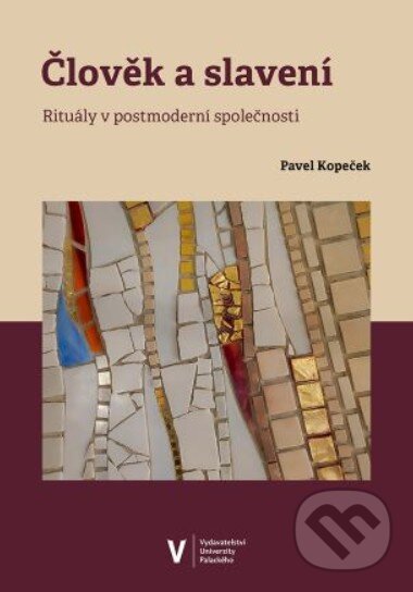 Levně Člověk a slavení (Rituály v postmoderní společnosti) - kniha z kategorie Kultúrne a sociálne antropológie