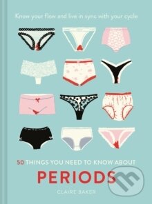 Levně 50 Things You Need to Know About Periods - Claire Baker - kniha z kategorie Domáca liečba