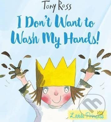 Levně I Don´t Want to Wash My Hands! - Tony Ross