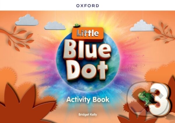 Levně Little Blue Dot 3 - Activity Book - Bridget Kelly - kniha z kategorie Jazykové učebnice a slovníky