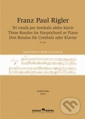 Levně Tri rondá pre čembalo alebo klavír - Franz Paul Rigler - kniha z kategorie Zborníky