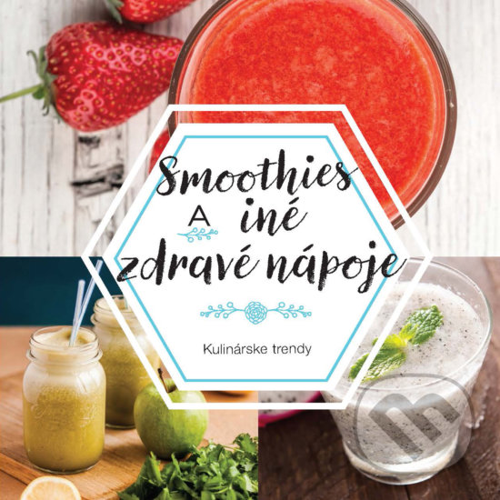 Levně Smoothies a iné zdravé nápoje - kniha z kategorie Podľa potraviny