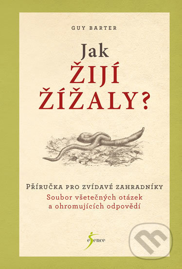 Kniha: Jak žijí žížaly? (Guy Barter). Esence, 2018
