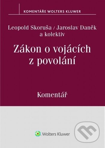 Levně Zákon o vojácích z povolání (Komentář) - Leopold Skoruša, Jaroslav Daněk a kolektiv - kniha z kategorie Pracovné právo
