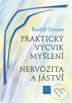 Levně Praktický výcvik myšlení (Nervozita a jáství) - Rudolf Steiner - kniha z kategorie Psychológia