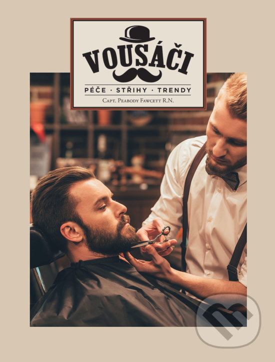 Levně Vousáči (Péče, střihy, trendy) - Peabody Fawcett - kniha z kategorie Kozmetika a starostlivosť o telo