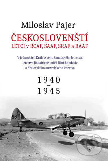 Českoslovenští letci v RCAF SAAF SRAF a RAAF - Miloslav Pajer, Naše vojsko CZ, 2018