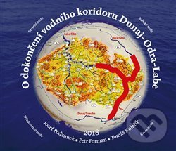 Levně O dokončení vodního koridoru Dunaj-Odra-Labe - Petr Forman, Tomáš Kolařík - kniha z kategorie Ekológia