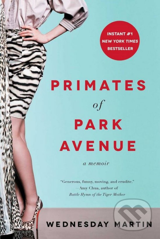 Levně Primates of Park Avenue (A Memoir) - Wednesday Martin - kniha z kategorie Vzťahy a rodina
