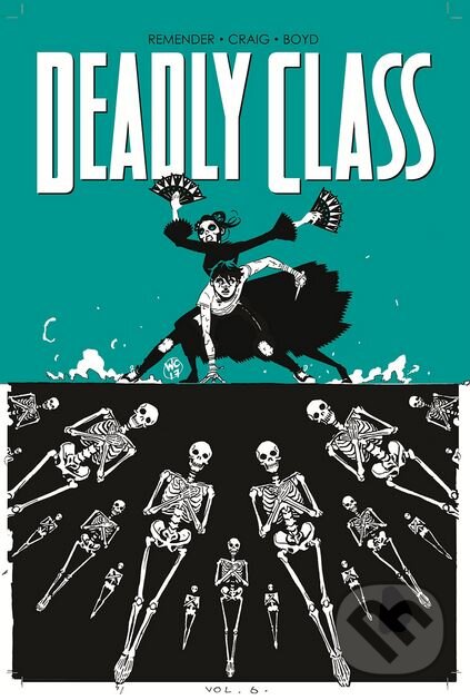 Deadly Class (Volume 6) - Rick Remender, Image Comics, 2017